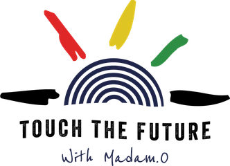 Touch The Future with Madam O